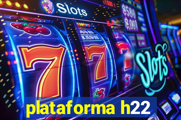 plataforma h22